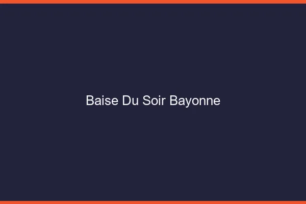 Baise Tonight Bayonne